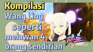 [The Daily Life of the Immortal King] Kompilasi | Wang Ling seperti melawan 4 orang sendirian