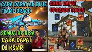 ❄CARA DAPAT AK BLUE FLAME DRACO,UPGRADE TOKEN,DJ KSMR FREE FIRE