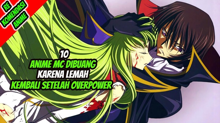 10 Anime Dimana MC Di Buang Karena Lemah dan Kembali Menjadi Overpower!!