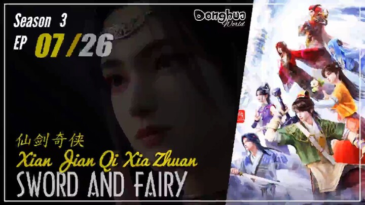 Sword and Fairy Remake Season 3 Eps. 07  仙剑奇 Xian Jian Qi Xia Zhuan | Donghua - 1080P - CC English