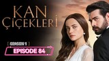 Kan Cicekleri ep.84 ENG sub