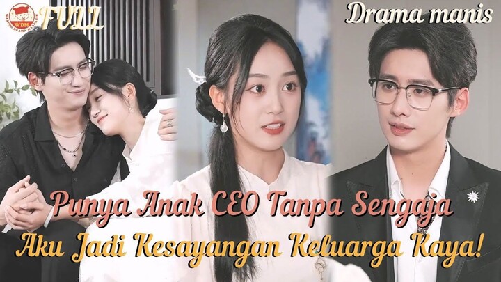 Tak Sengaja Melahirkan Anak CEO, Seluruh Keluarga Kaya Memanjakanku!