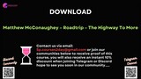 [COURSES2DAY.ORG] Matthew McConaughey – Roadtrip – The Highway To More