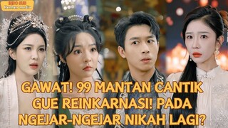 Gawat! 99 mantan cantikku bereinkarnasi, pada ngejar-ngejar nikah lagi