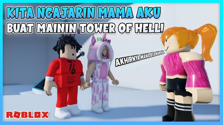 KITA NGAJARIN MAMA AKU BUAT MAIN TOWER OF HELL!!