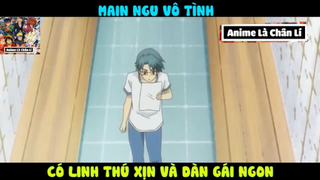 (P12) Main ngu vô tình SANG XỊN MỊN #ReviewAnime