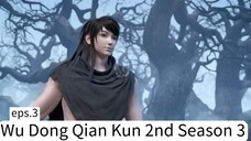 Wu Dong Qian Kun 2nd Season 3. eps.3