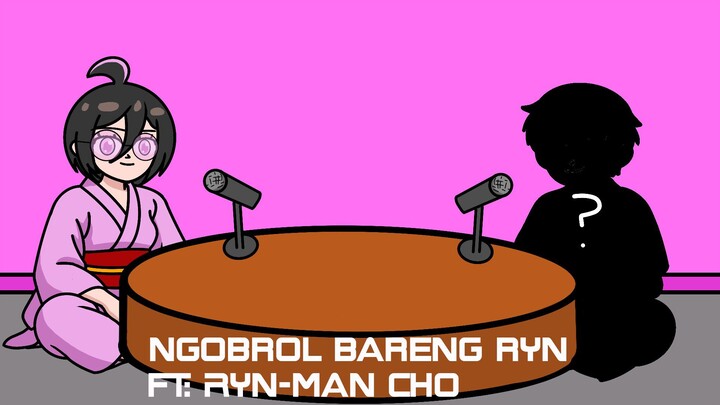 ngobrol bareng ryn ft: Ryn-man cho