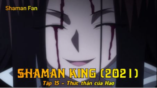 Shaman King (2021) Tập 15 - Thức thần của Hao