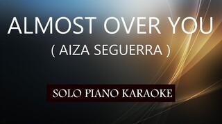 ALMOST OVER YOU ( AIZA SEGUERRA ) PH KARAOKE PIANO by REQUEST (COVER_CY)