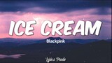 Ice cream - BlackPink with Selena Gomez (Lyrics) ♫