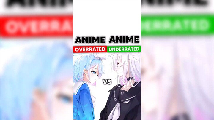 Overrated Anime vs. Underrated Anime