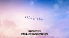 CINTA YANG TERBALAS EP13 WU SUO WEI CHI CHENG SUB INDO