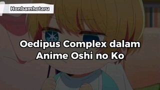 Oedipus Complex dalam Anime Oshi no Ko