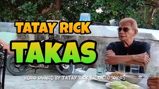 TATAY RICK:TAKAS