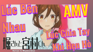 [Horimiya] AMV | Lúc Bên Nhau Lúc Chia Tay Khi Hẹn Hò