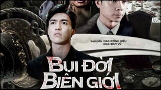 Bụi Đời biên giới tập 9.4 p1 tập cuối tại Anh Em phim.com Hoặc anhemphim.net