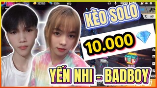 [Free Fire]  Yến Nhi Gạ Kèo Solo 10.000 Kim Cương Với BadBoy Và Cái Kết...| Yến Nhi Gaming