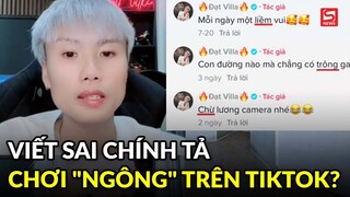 Đạt Villa nói gì khi bị nghi cố tình viết sai chính tả để chơi "ngông" trên Tiktok?