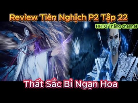 Tiên Nghịch Phần 2 Tập 22 Engsub Thuyết Minh 1080P | Renegade Immortal | HHTQ Thắng channel