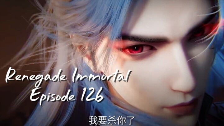RENEGADE IMMORTAL EPISODE 126 SUB INDO