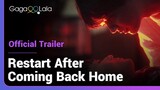 Restart After Coming Back Home | Official Trailer | 2 lonely souls become each others' beam of hope.