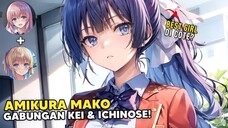 Ketika Kei digabung dengan ichinose, Maka jadilah Amikura Mako