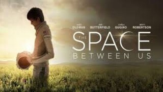 The Space Between Us (2017)