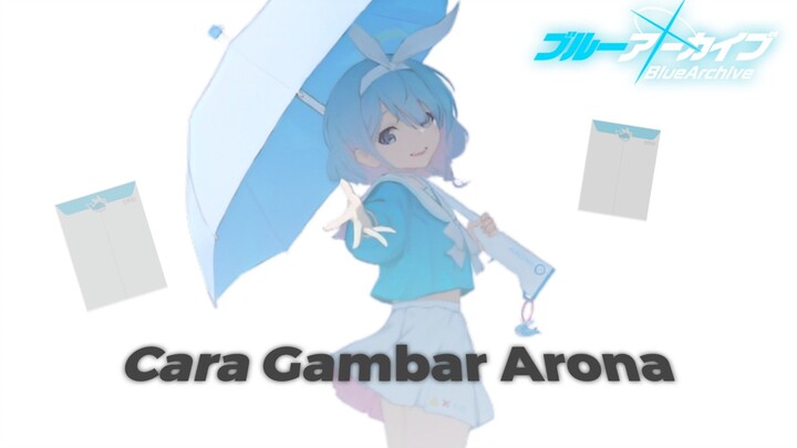 Cara gambar Arona | Blue Archive