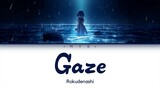 Gaze - Rokudenashi || (Lirik + Terjemahan)
