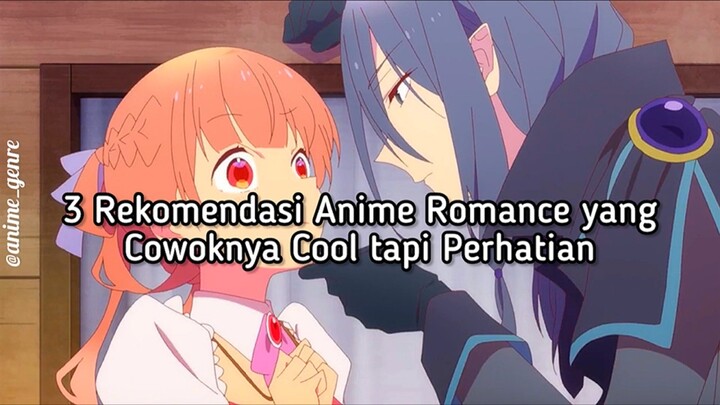 3 Rekomendasi Anime Romance yang Cowoknya Cool tapi Perhatian 😍✨
