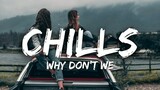 Why Don't We - Chills (Lyrics)