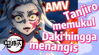 [Demon Slayer] AMV | Tanjiro memukul Daki hingga menangis