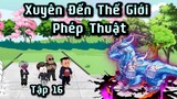 Tập 16 | Xuyên Đến Thế Giới Phép Thuật | Cuoi Review