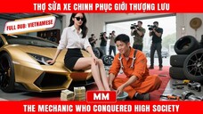 Thợ Sửa Xe Chinh Phục Giới Thượng Lưu Phim Lẻ Tổng Tài Hành Động 2025 - Phụ đề tiếng Việt