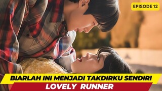 L0V3LY RUN3R - EPISODE 12 - BIARLAH INI MENJADI TAKDIRKU SENDIRI