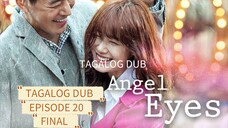 ANGEL EYES / TAGALOG DUB / EPISODE 20 FINAL