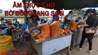 Khám Phá Ẩm Thực Chợ Bờ Sông Toàn Món Ngon Và Chợ Chim Thú Lớn Nhất Lạng Sơn I Thai Lạng Sơn