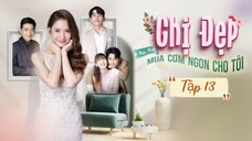 Phim Chị Đẹp Mua Cơm Ngon Cho Tôi - Tập 13 - Vietsub