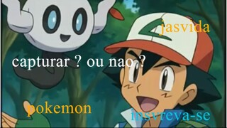 3 POKEMONS Q O ASH DEVERIA TER CAPTURADO