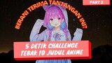 Wibu Pasti tahu, Tebak Judul Anime dari Lagunya - 5 Detik Wibu Challenge