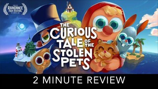 The Curious Tale of the Stolen Pets - 2 Minute Review