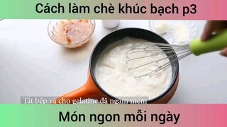 Cách làm chè khúc bạch p3