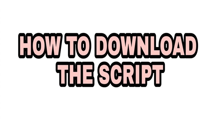 HOW TO DOWNLOAD THE SCRIPT