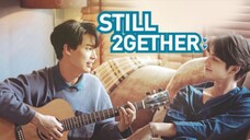 Still 2Gether Episode 1 Tagalog Dubbed