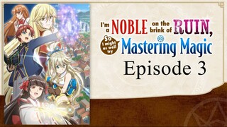 I’m a Noble on the Brink of Ruin, So I Might as Well Try Mastering Magic - Episode 3