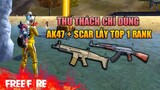[Garena Free Fire] Combo cực dị - AK + SCAR lấy Top 1 Rank | TTD