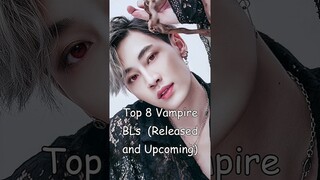 Top 8 Vampire BLs  (Released and Upcoming) #blrama #blseries #blseriestowatch #newbldramaseries #bl