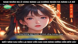 Review Truyện: Nam nhân ngủ cùng nàng lại không nhận ra nàng là nữ, mấy năm sau hắn lại nghi vấn sao