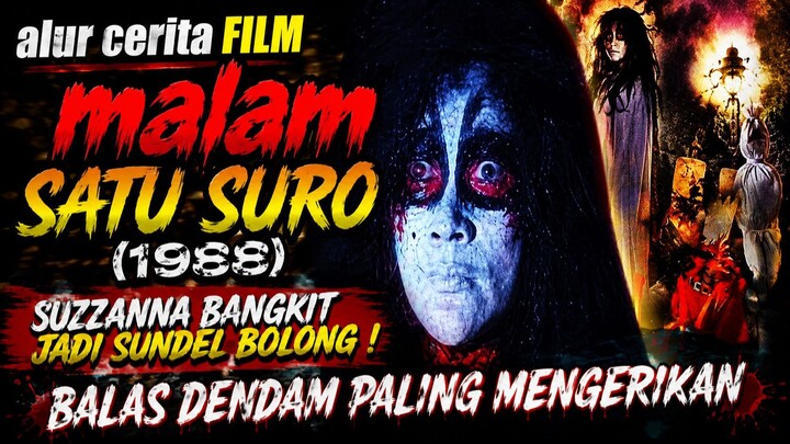 SUZZANNA BANGKIT JADI SUNDEL BOLONG ! Balas Dendam Paling Mengerikan di Malam Satu Suro (1988)